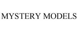 MYSTERY MODELS