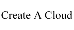 CREATE A CLOUD
