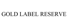 GOLD LABEL RESERVE