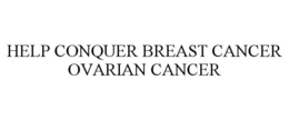 HELP CONQUER BREAST CANCER OVARIAN CANCER
