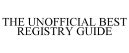 THE UNOFFICIAL BEST REGISTRY GUIDE