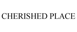 CHERISHED PLACE