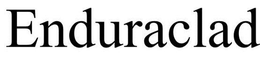 ENDURACLAD