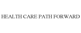 HEALTH CARE PATH FORWARD