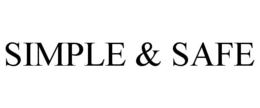 SIMPLE & SAFE