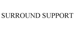 SURROUND SUPPORT