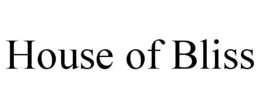 HOUSE OF BLISS