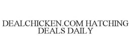 DEALCHICKEN.COM HATCHING DEALS DAILY