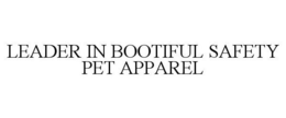 LEADER IN BOOTIFUL SAFETY PET APPAREL