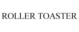 ROLLER TOASTER