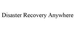 DISASTER RECOVERY ANYWHERE