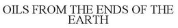 OILS FROM THE ENDS OF THE EARTH