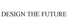 DESIGN THE FUTURE