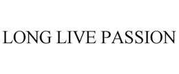 LONG LIVE PASSION