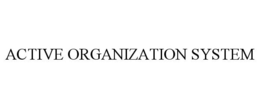 ACTIVE ORGANIZATION SYSTEM