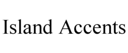 ISLAND ACCENTS