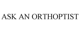 ASK AN ORTHOPTIST