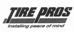 TIRE PROS INSTALLING PEACE OF MIND
