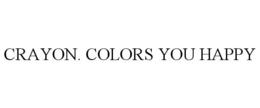 CRAYON. COLORS YOU HAPPY