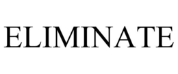 ELIMINATE