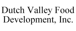 DUTCH VALLEY FOOD DEVELOPMENT, INC.