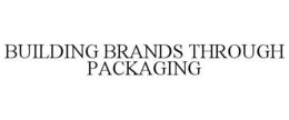 BUILDING BRANDS THROUGH PACKAGING