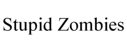 STUPID ZOMBIES