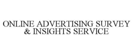 ONLINE ADVERTISING SURVEY & INSIGHTS SERVICE