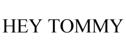HEY TOMMY
