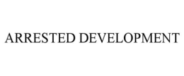 ARRESTED DEVELOPMENT