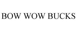 BOW WOW BUCKS