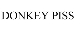 DONKEY PISS