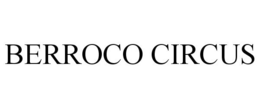 BERROCO CIRCUS