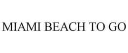 MIAMI BEACH TO GO