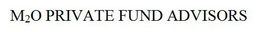 M2O PRIVATE FUND ADVISORS