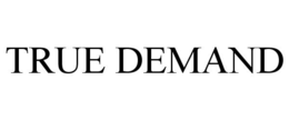 TRUE DEMAND