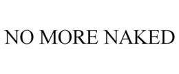 NO MORE NAKED