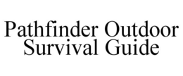 PATHFINDER OUTDOOR SURVIVAL GUIDE