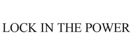 LOCK IN THE POWER