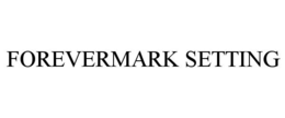 FOREVERMARK SETTING