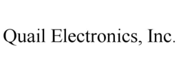 QUAIL ELECTRONICS, INC.