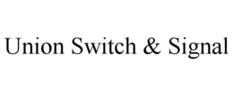 UNION SWITCH & SIGNAL