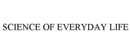 SCIENCE OF EVERYDAY LIFE