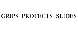GRIPS PROTECTS SLIDES