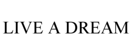 LIVE A DREAM