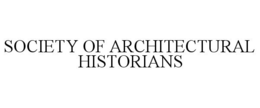 SOCIETY OF ARCHITECTURAL HISTORIANS