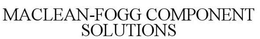 MACLEAN-FOGG COMPONENT SOLUTIONS