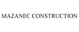 MAZANEC CONSTRUCTION
