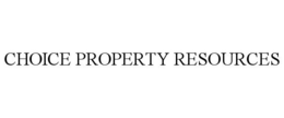 CHOICE PROPERTY RESOURCES