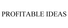PROFITABLE IDEAS